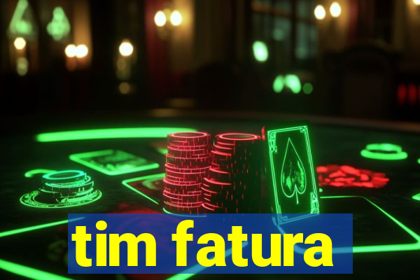 tim fatura